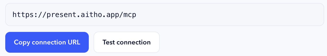 Aitho Settings, Connectors panel: the connection URL https://present.aitho.app/mcp with Copy connection URL and Test connection buttons.